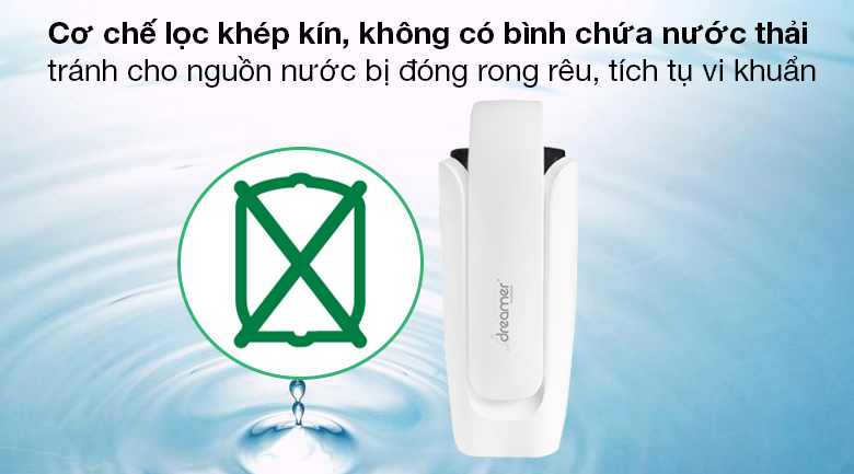 Máy lọc nước ion kiềm Dreamer WPA160W - Cơ chế lọc khép kín, không có bình chứa nước thải, tránh cho nguồn nước bị đóng rong rêu